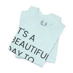 Beautiful Day To Leave Me Alone T-Shirt