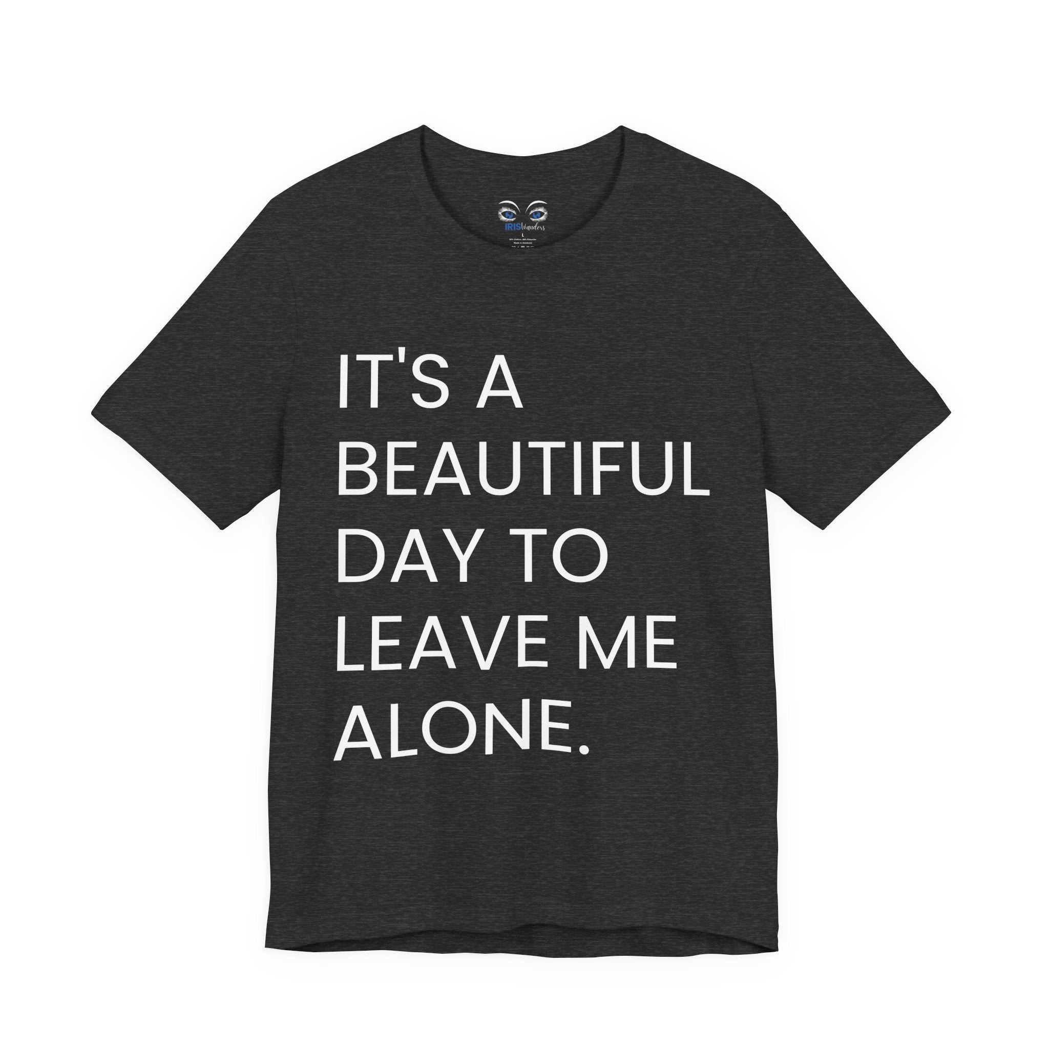 Beautiful Day To Leave Me Alone T-Shirt