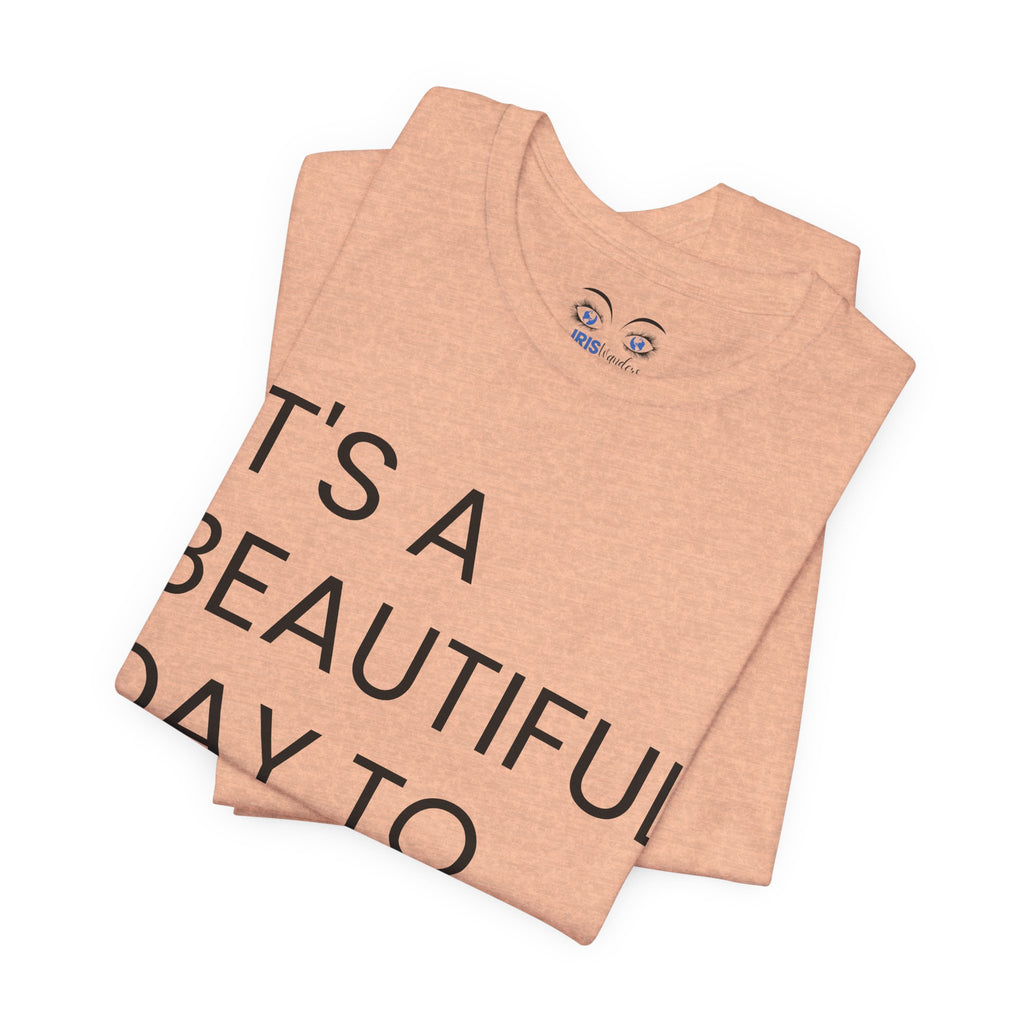 Beautiful Day To Leave Me Alone T-Shirt