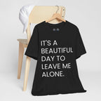 Beautiful Day To Leave Me Alone T-Shirt