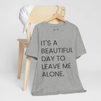 Beautiful Day To Leave Me Alone T-Shirt