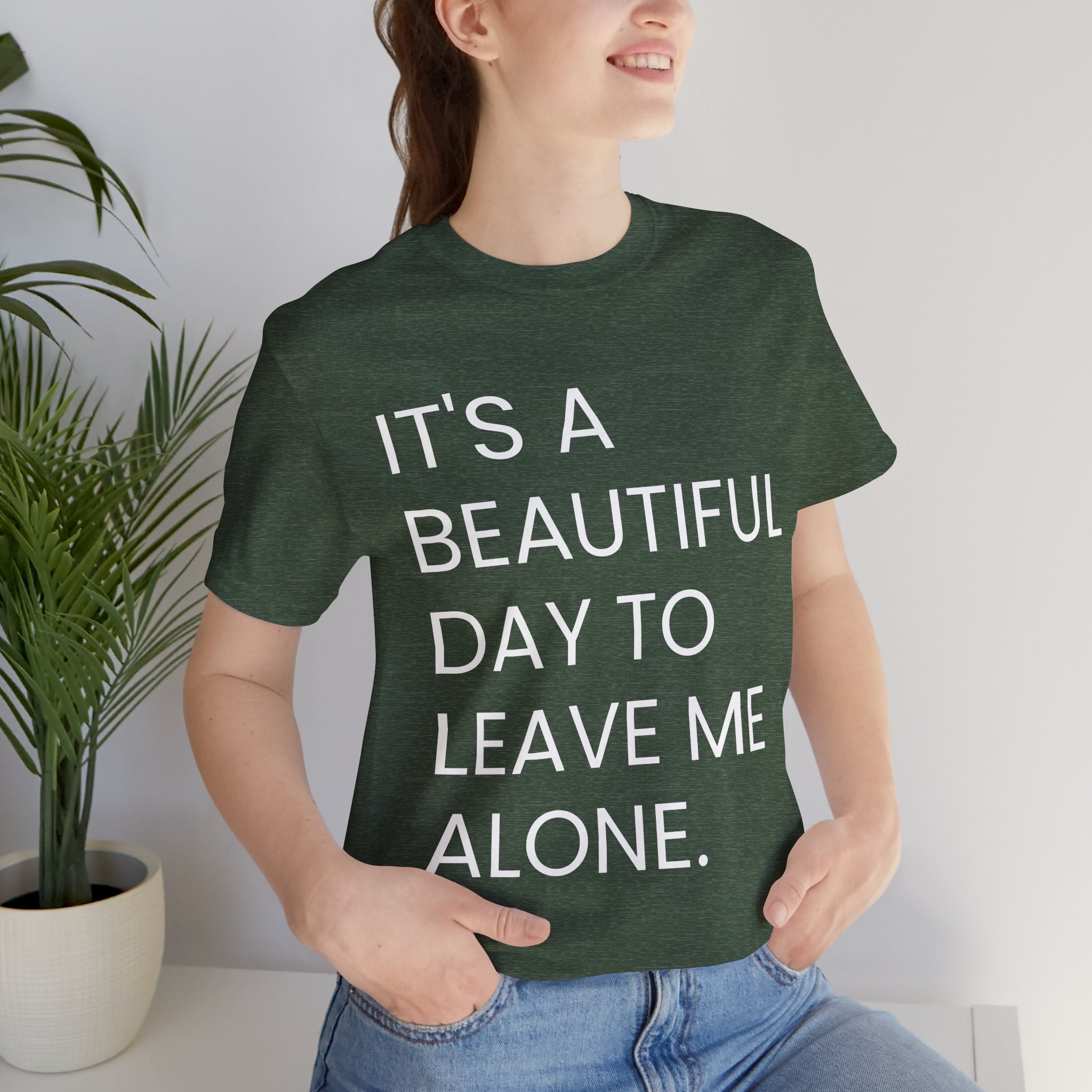 Beautiful Day To Leave Me Alone T-Shirt