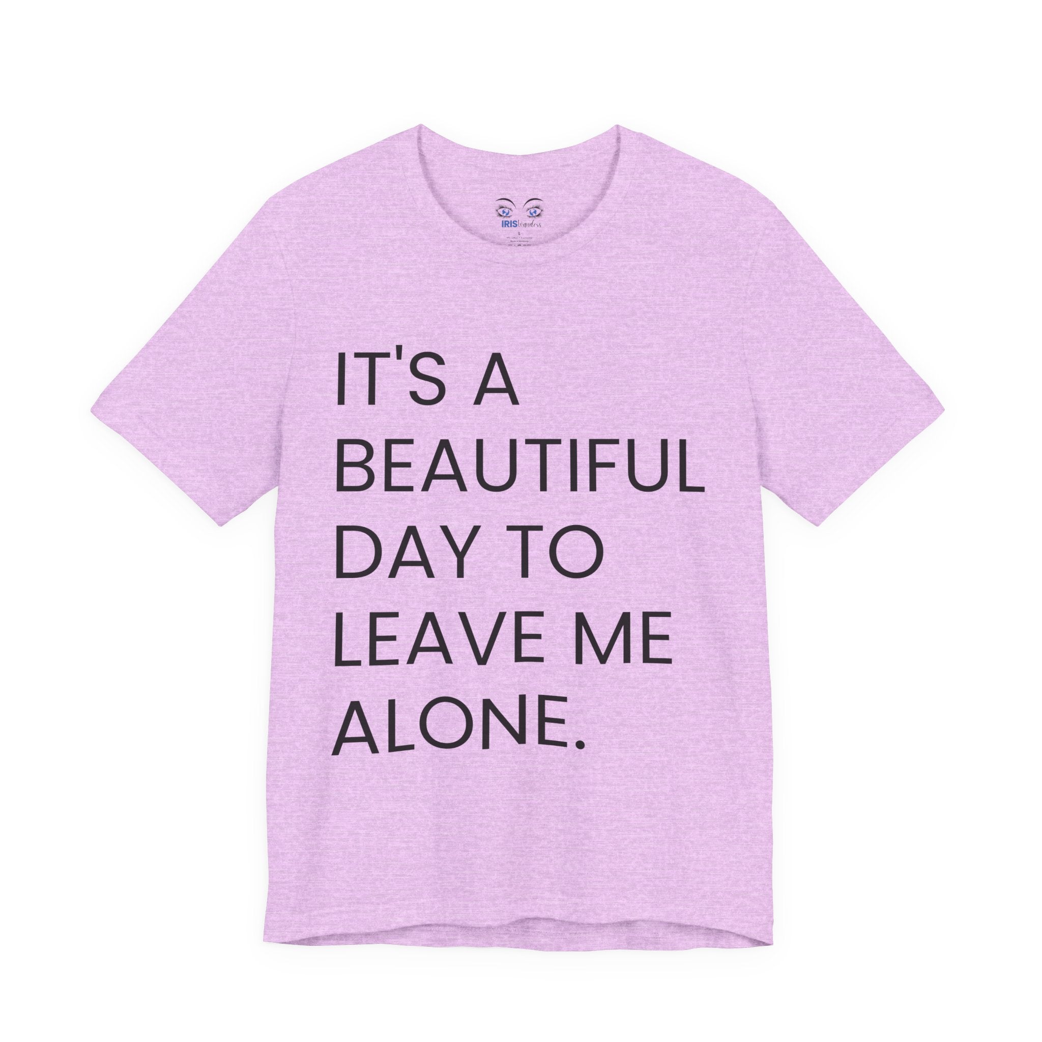 Beautiful Day To Leave Me Alone T-Shirt
