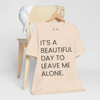 Beautiful Day To Leave Me Alone T-Shirt