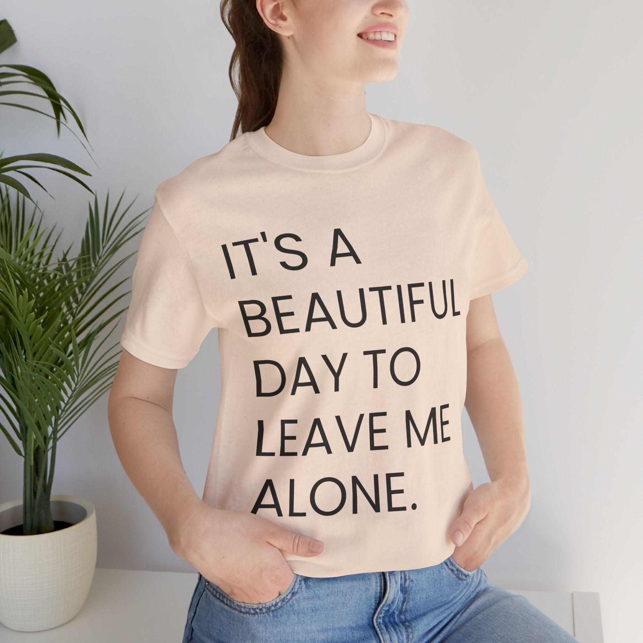 Beautiful Day To Leave Me Alone T-Shirt