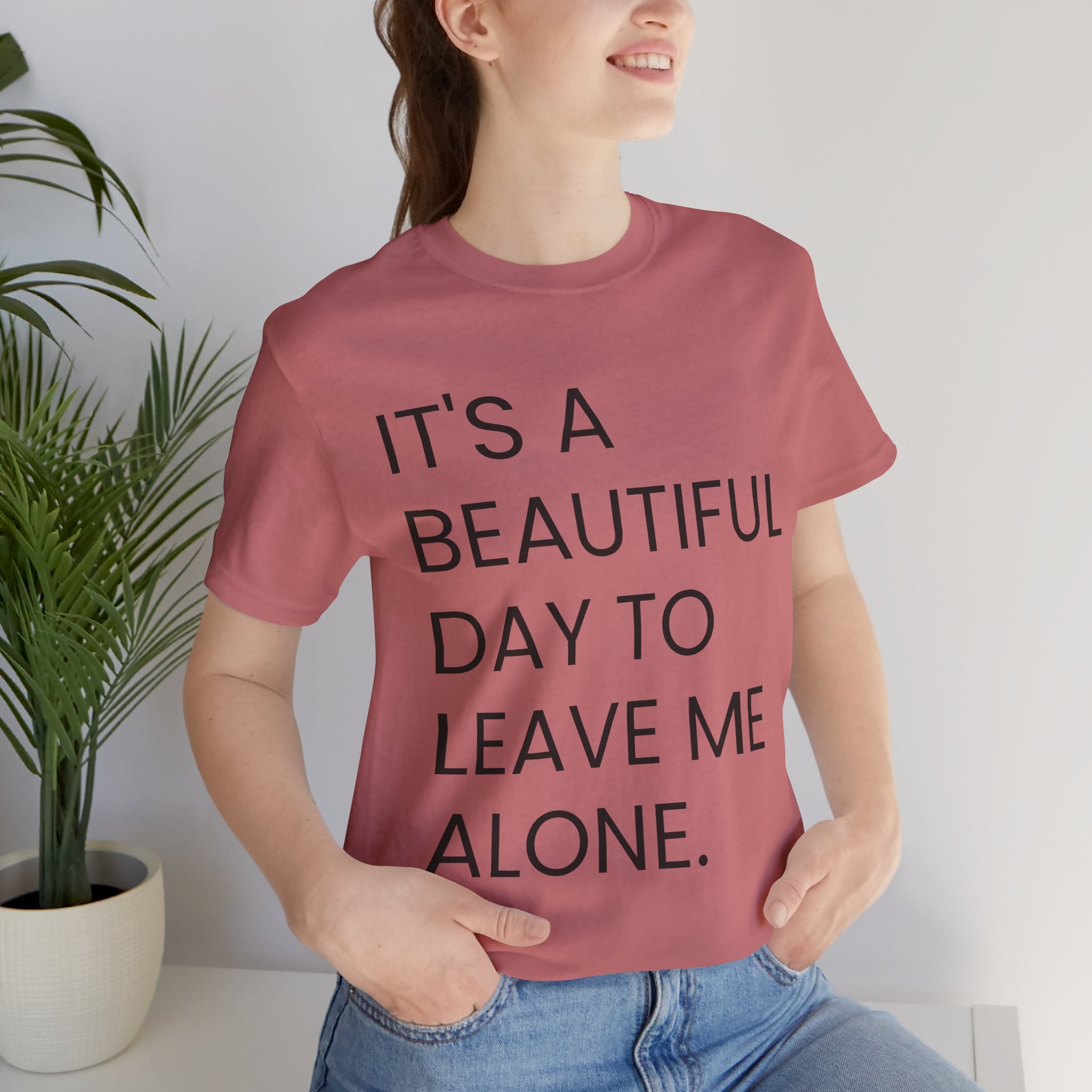 Beautiful Day To Leave Me Alone T-Shirt