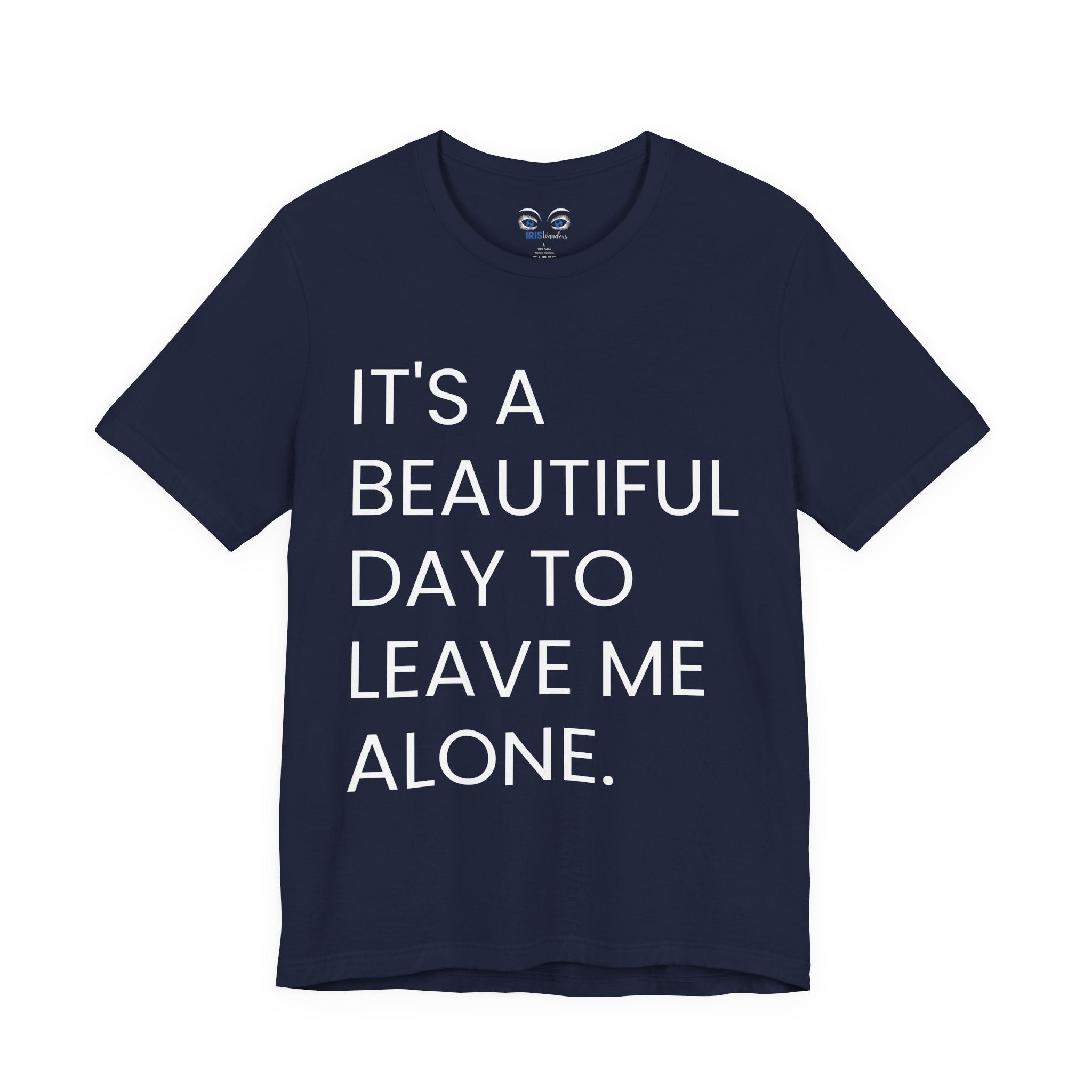 Beautiful Day To Leave Me Alone T-Shirt