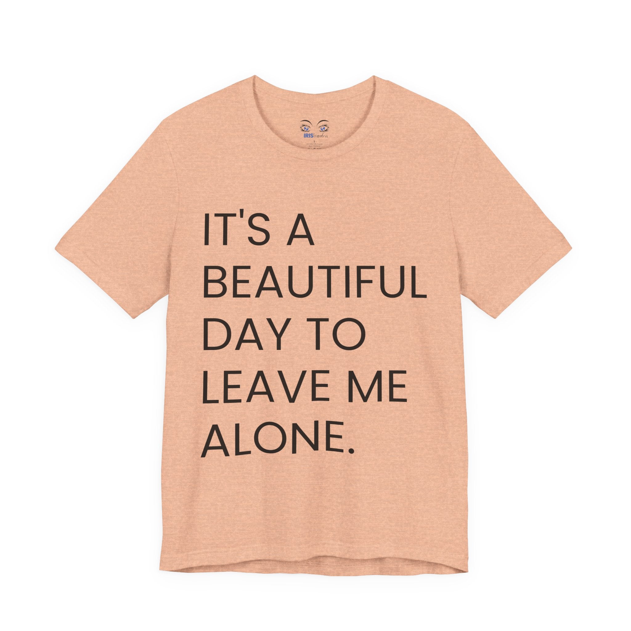 Beautiful Day To Leave Me Alone T-Shirt