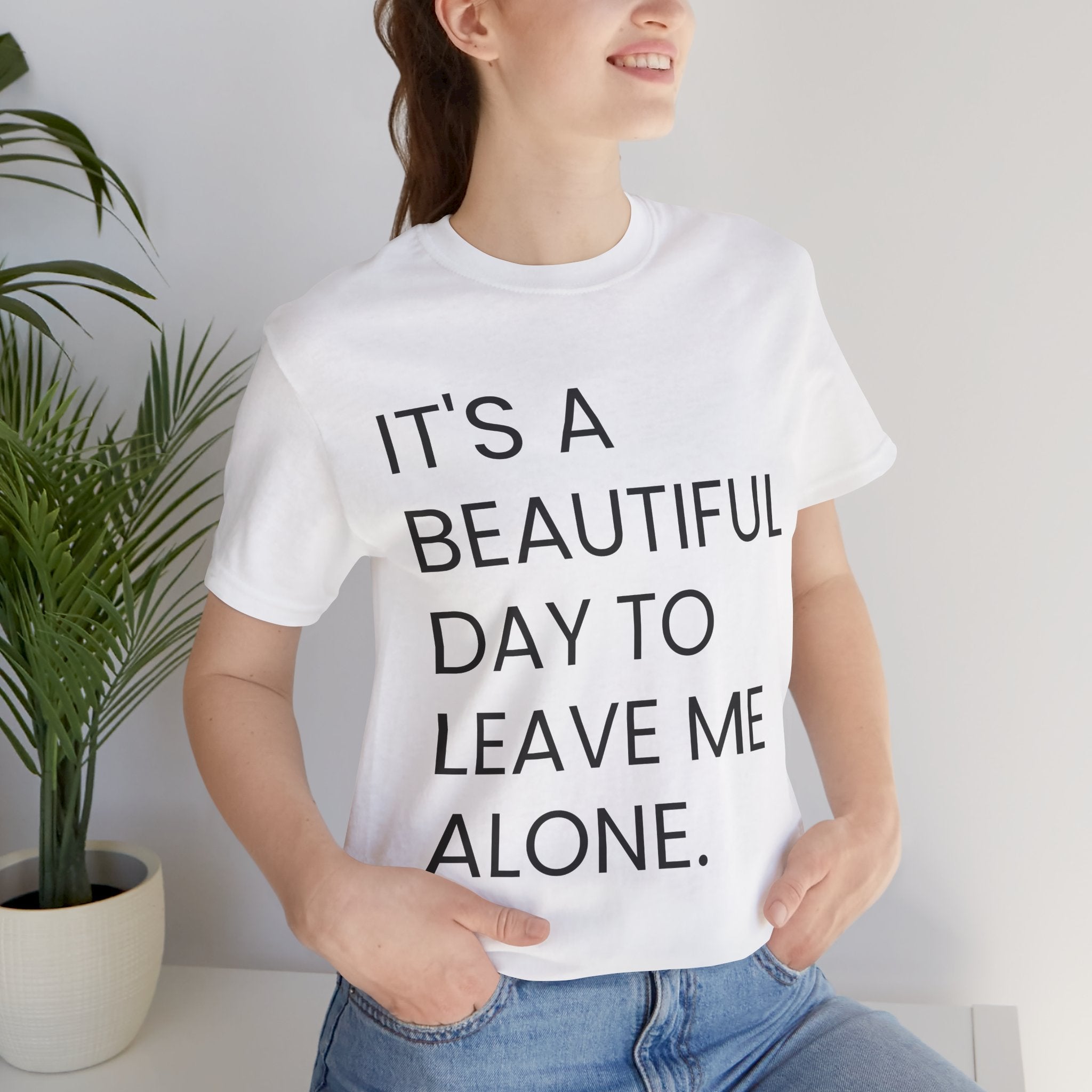 Beautiful Day To Leave Me Alone T-Shirt