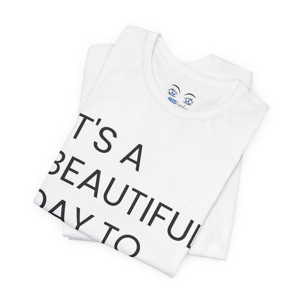 Beautiful Day To Leave Me Alone T-Shirt